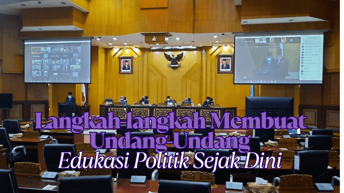 Langkah-langkah Membuat Undang-Undang: Edukasi Politik Sejak Dini